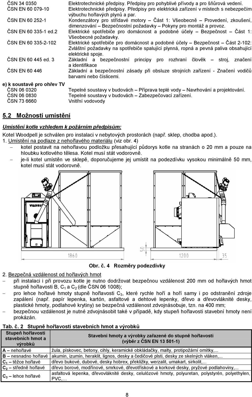 2 Elektrické spotřebiče pro domácnost a podobné účely Bezpečnost Část 1: Všeobecné požadavky.