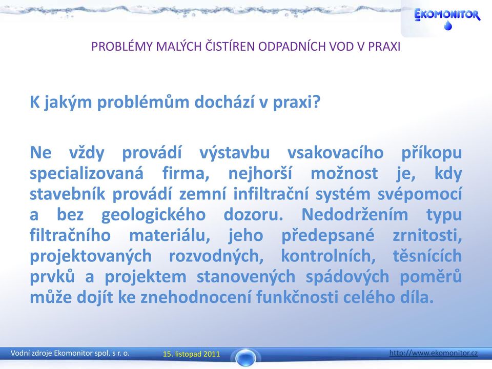 provádí zemní infiltrační systém svépomocí a bez geologického dozoru.