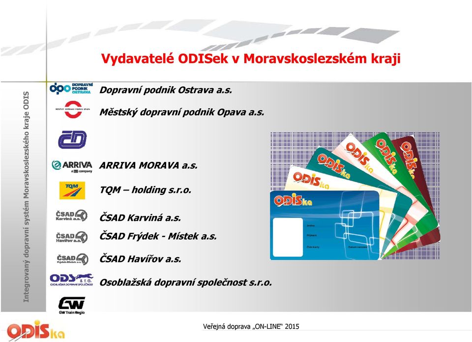 s. TQM holding s.r.o. ČSAD Karviná a.s. ČSAD Frýdek - Místek a.