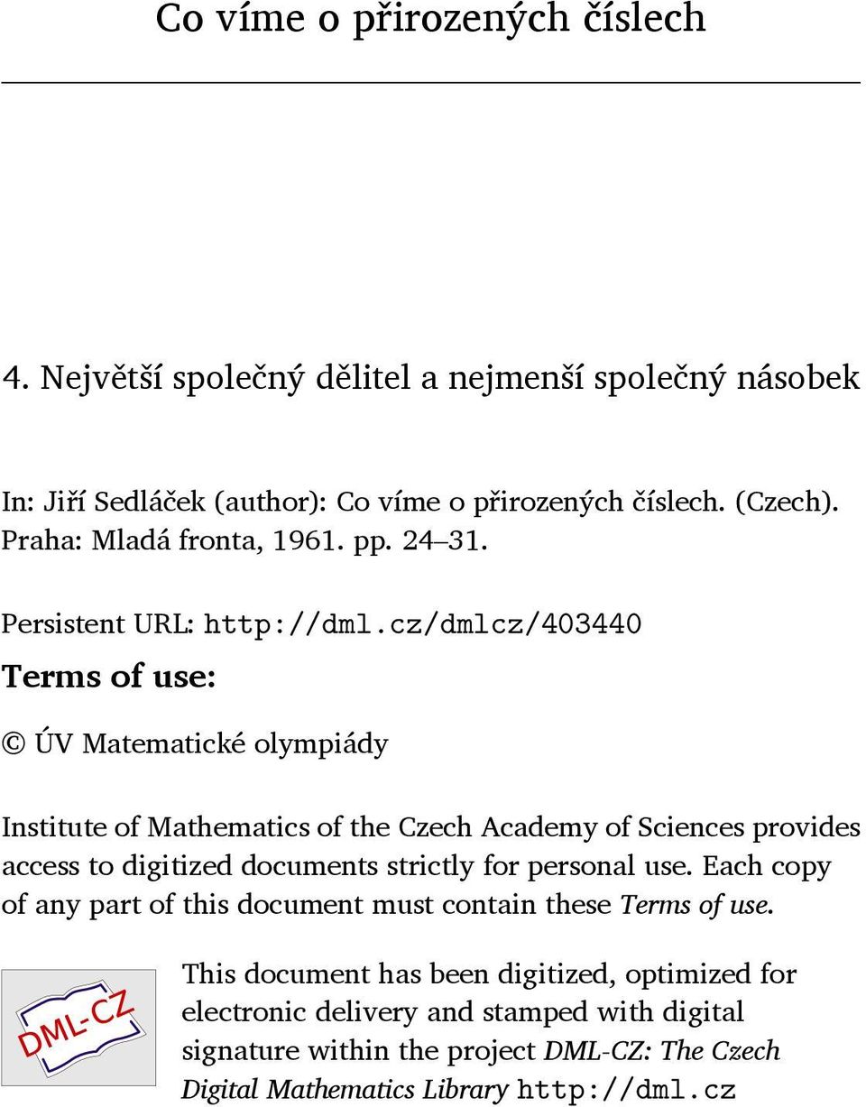 cz/dmlcz/403440 Terms of use: ÚV Matematické olympiády Institute of Mathematics of the Czech Academy of Sciences provides access to digitized documents strictly