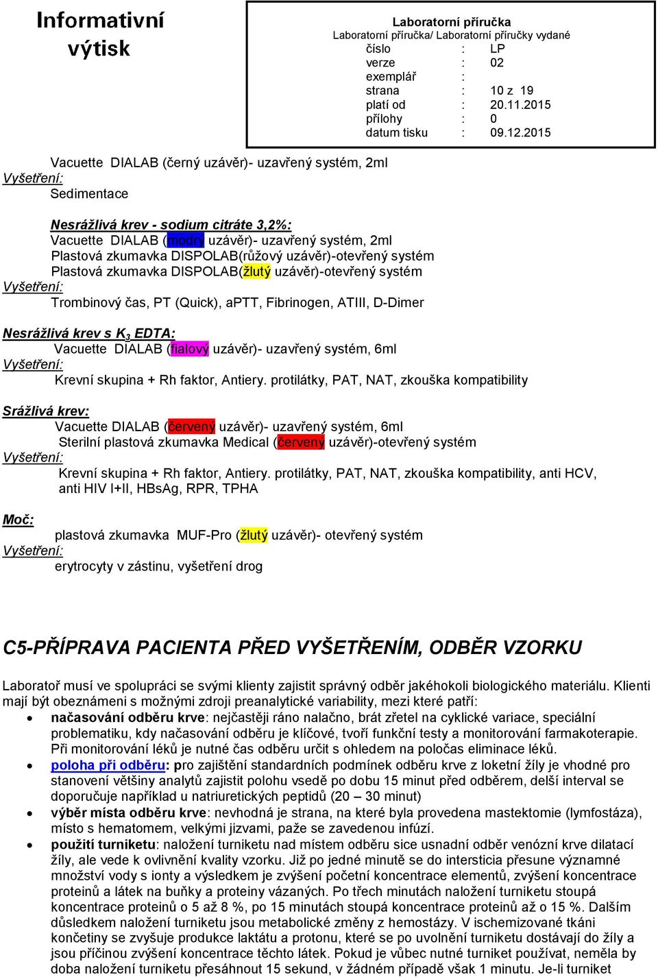 3 EDTA: Vacuette DIALAB (fialový uzávěr)- uzavřený systém, 6ml Krevní skupina + Rh faktor, Antiery.