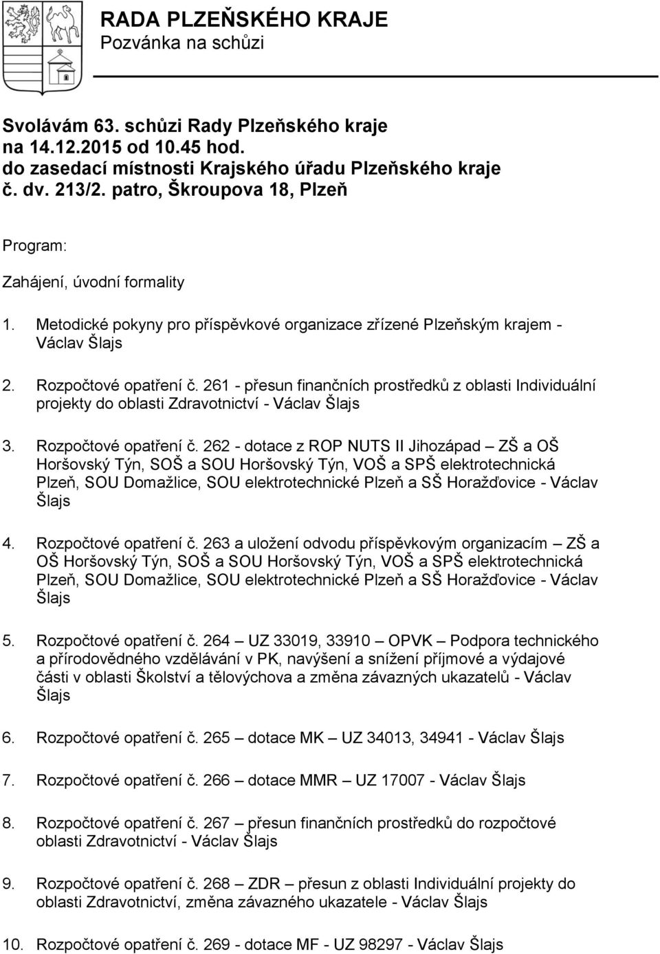 261 - přesun finančních prostředků z oblasti Individuální projekty do oblasti Zdravotnictví - Václav Šlajs 3. Rozpočtové opatření č.