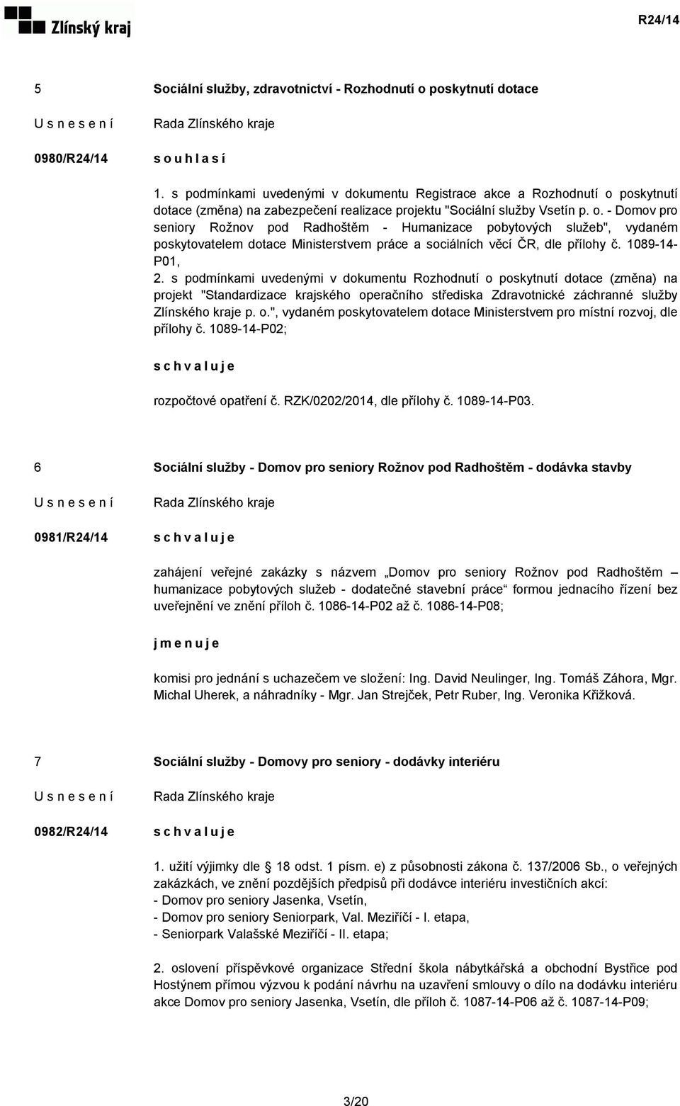 poskytnutí dotace (změna) na zabezpečení realizace projektu "Sociální služby Vsetín p. o.