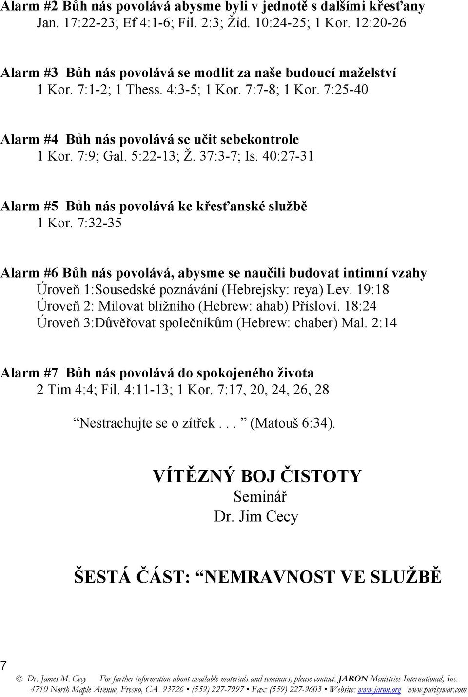 5:22 13; Ž. 37:3 7; Is. 40:27 31 Alarm #5 Bůh nás povolává ke křesťanské službě 1 Kor.