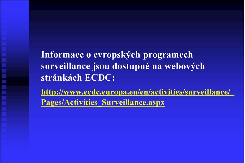 stránkách ECDC: http://www.ecdc.europa.