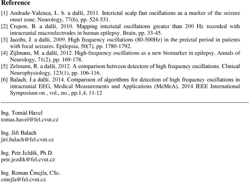 High frequency oscillations (80-Hz) in the preictal period in patients with focal seizures. Epilepsia, 50(7), pp. 1780-1792. [4] Zijlmans, M. a další, 2012.