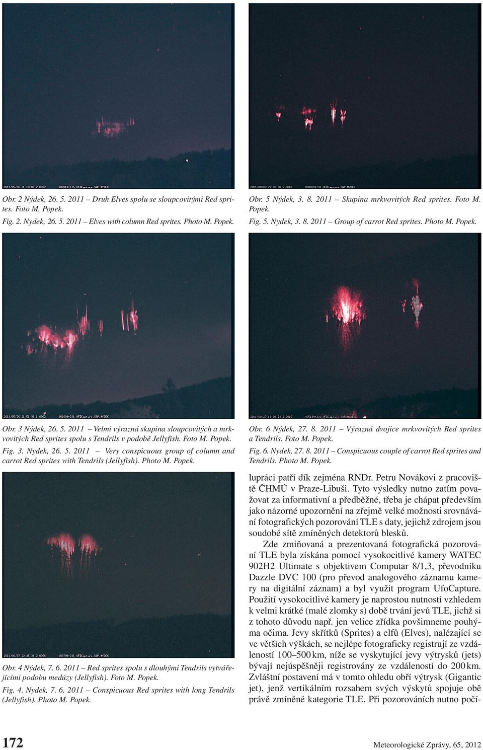 Foto M. Popek. Fig. 3. Nydek, 26. 5. 2011 Very conspicuous group of column and carrot Red sprites with Tendrils (Jellyfish). Photo M. Popek. Obr. 4 Nýdek, 7. 6.