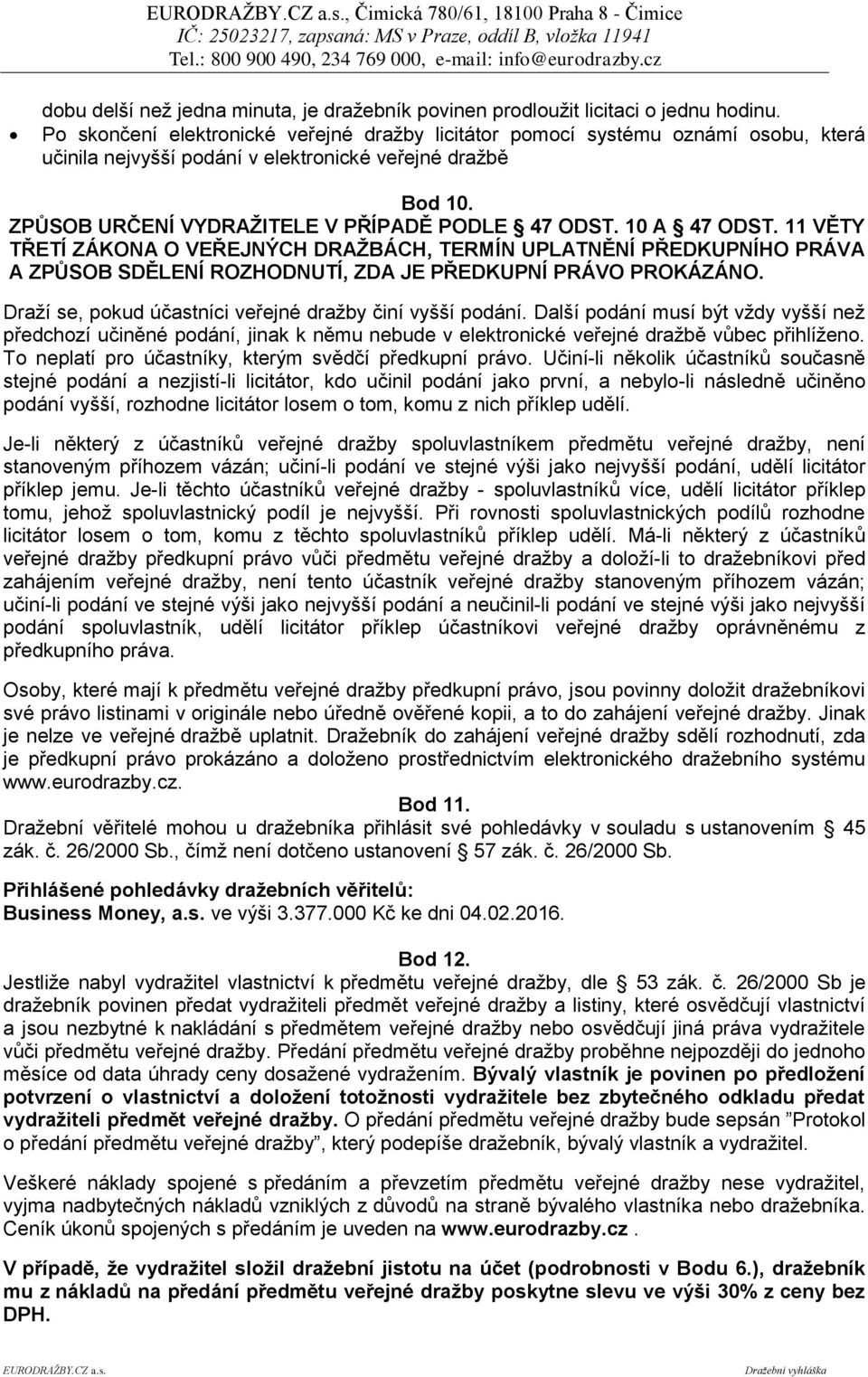 10 A 47 ODST. 11 VĚTY TŘETÍ ZÁKONA O VEŘEJNÝCH DRAŽBÁCH, TERMÍN UPLATNĚNÍ PŘEDKUPNÍHO PRÁVA A ZPŮSOB SDĚLENÍ ROZHODNUTÍ, ZDA JE PŘEDKUPNÍ PRÁVO PROKÁZÁNO.