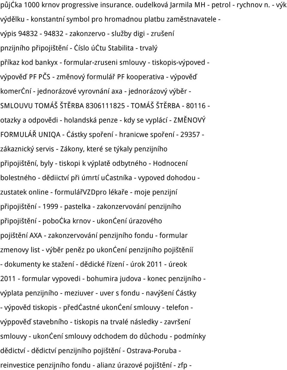 bankyx - formular-zruseni smlouvy - tiskopis-výpoved - výpověď PF PČS - změnový formulář PF kooperativa - výpověď komerční - jednorázové vyrovnání axa - jednorázový výběr - SMLOUVU TOMÁŠ ŠTĚRBA