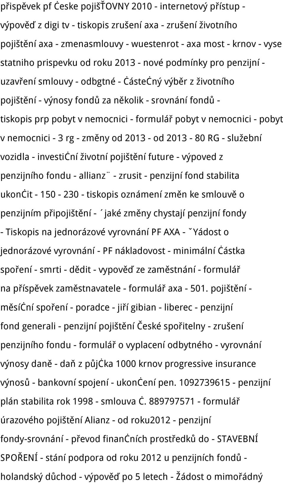 formulář pobyt v nemocnici - pobyt v nemocnici - 3 rg - změny od 2013 - od 2013-80 RG - služební vozidla - investiční životní pojištění future - výpoved z penzijního fondu - allianz - zrusit -