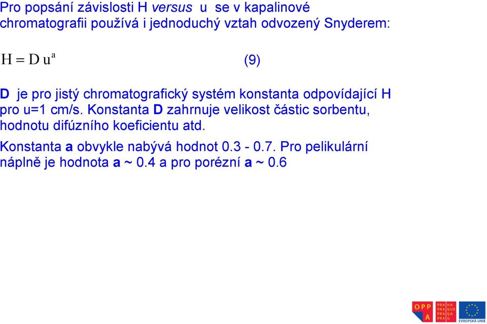 pro u=1 cm/s. Konstanta D zahrnuje velikost částic sorbentu, hodnotu difúzního koeficientu atd.