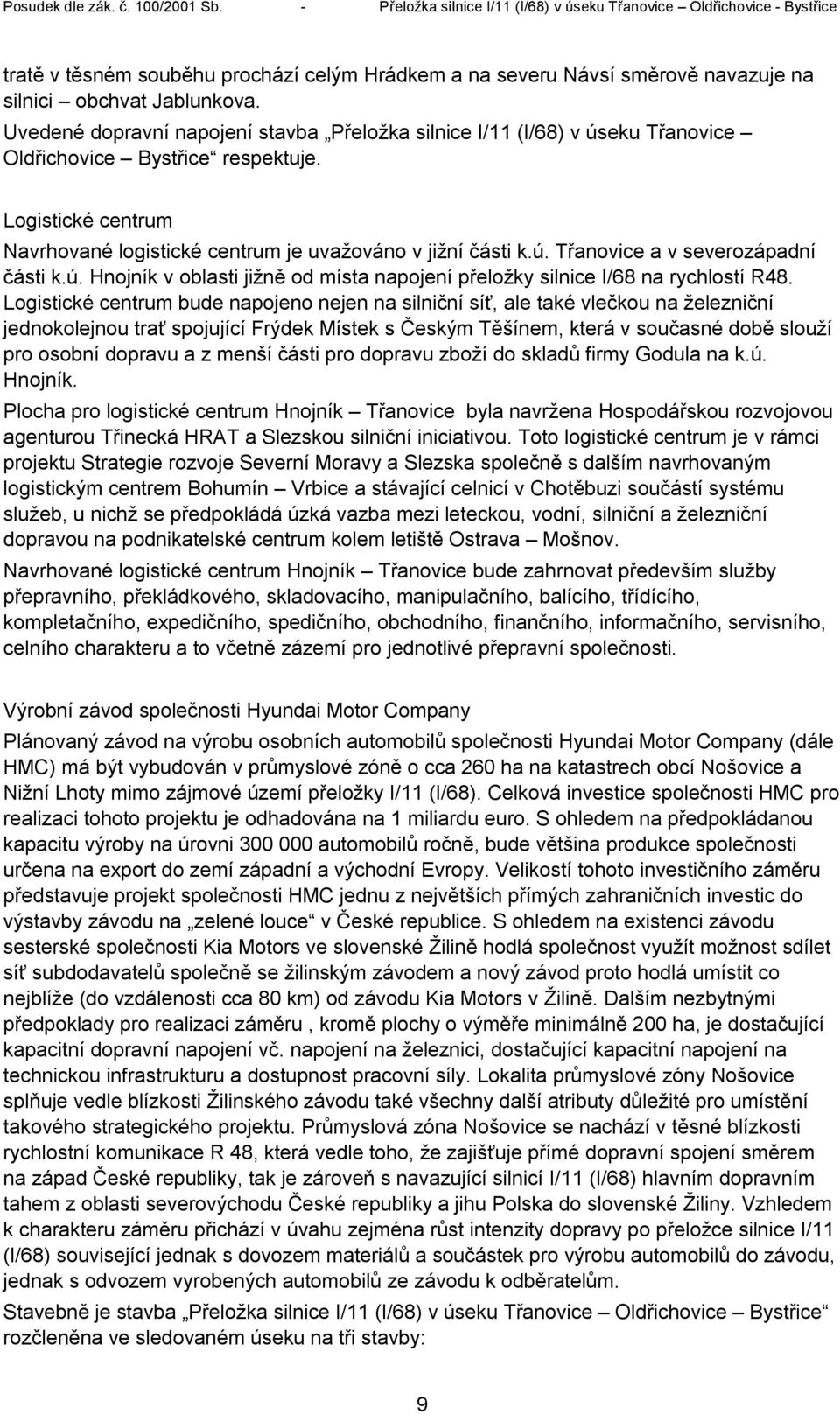 ú. Hnojník v oblasti jižně od místa napojení přeložky silnice I/68 na rychlostí R48.