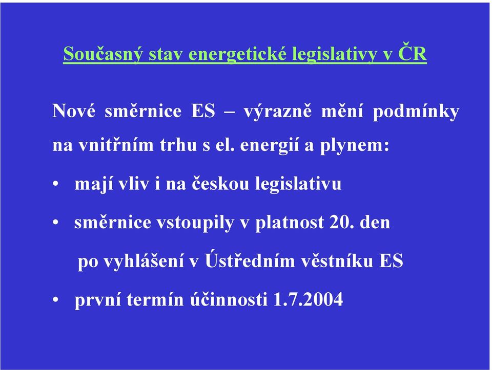 energií a plynem: mají vliv i na českou legislativu