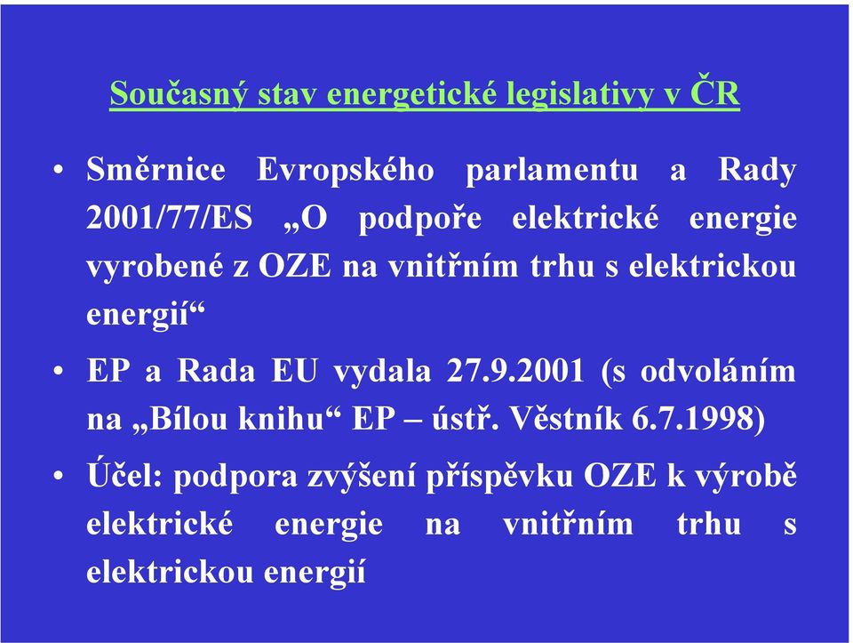 2001 (s odvoláním na Bílou knihu EP ústř. Věstník 6.7.