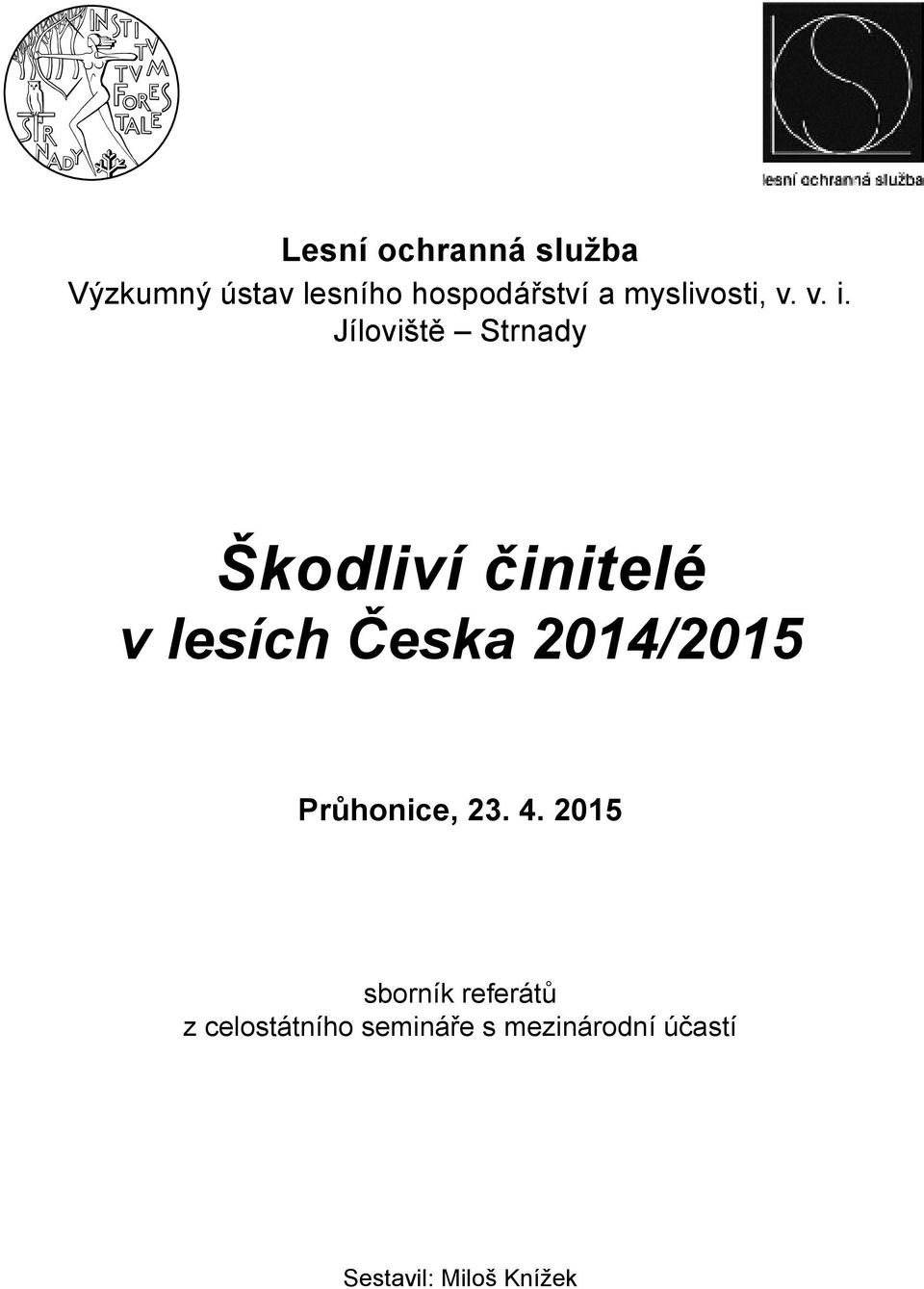 Jíloviště Strnady Škodliví činitelé v lesích Česka 2014/2015