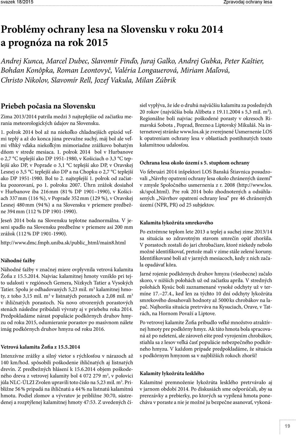 najteplejšie od začiatku merania meteorologických údajov na Slovensku. 1.