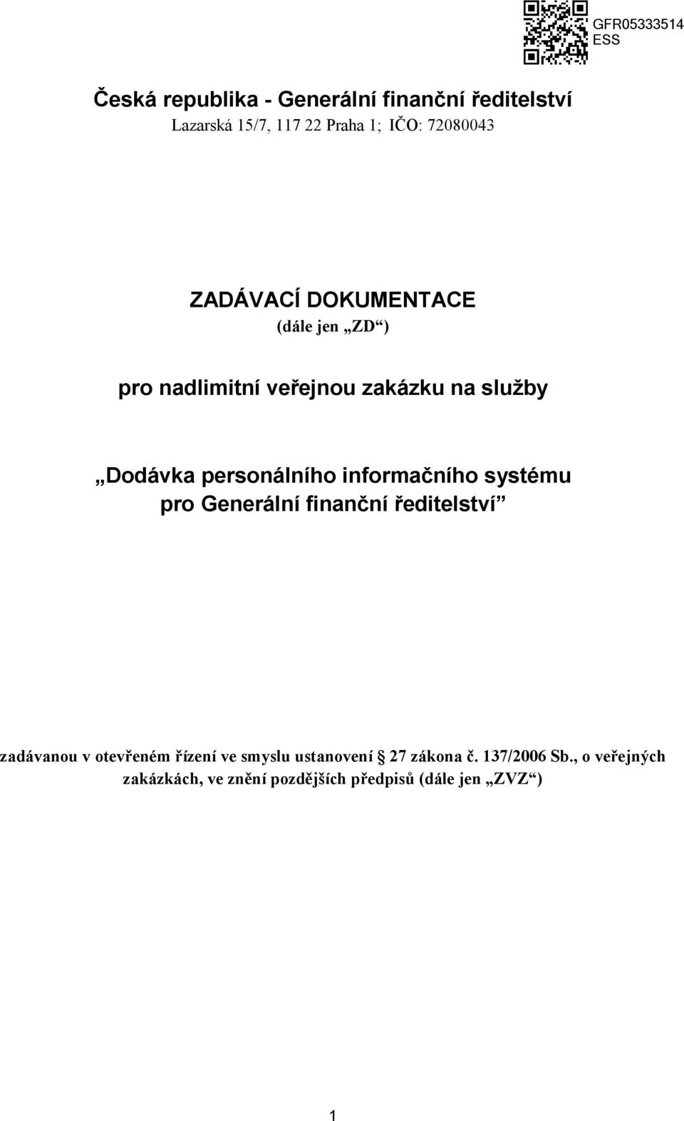 informačního systému pro Generální finanční ředitelství zadávanou v otevřeném řízení ve smyslu