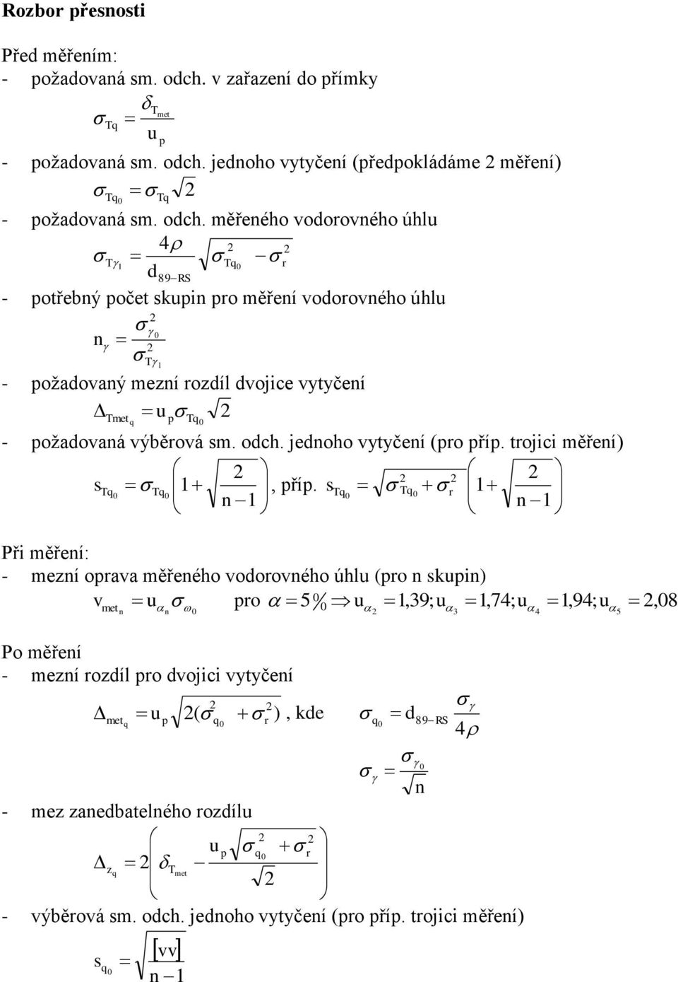 jeoho vytyčeí (řeoklááme měřeí T0 T - ožaovaá m. och.