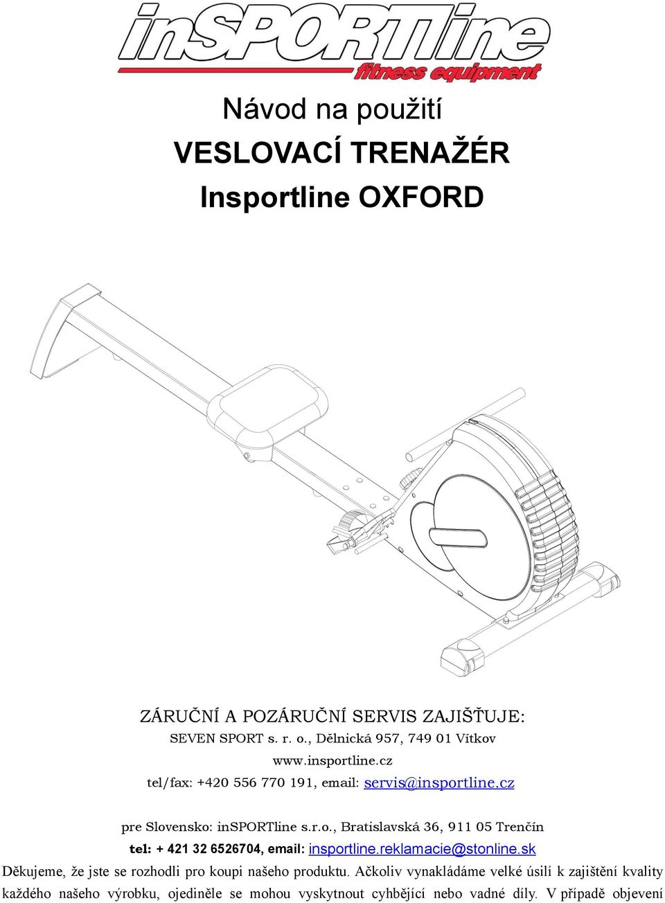 reklamacie@stonline.sk Děkujeme, že jste se rozhodli pro koupi našeho produktu.