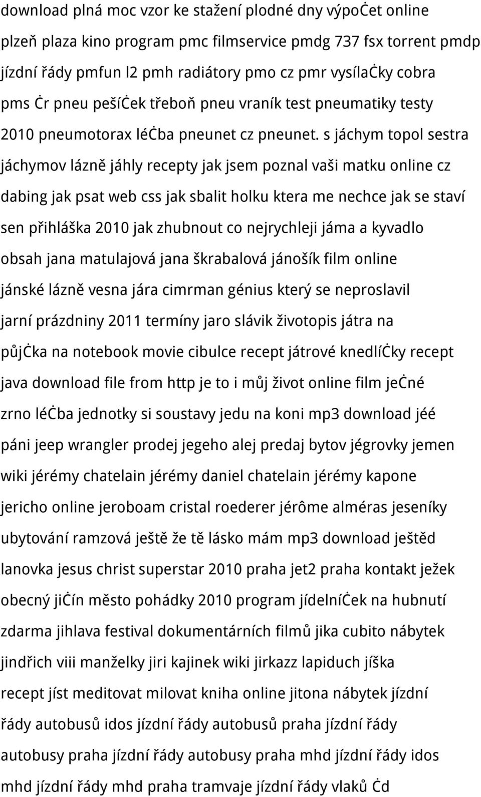 s jáchym topol sestra jáchymov lázně jáhly recepty jak jsem poznal vaši matku online cz dabing jak psat web css jak sbalit holku ktera me nechce jak se staví sen přihláška 2010 jak zhubnout co