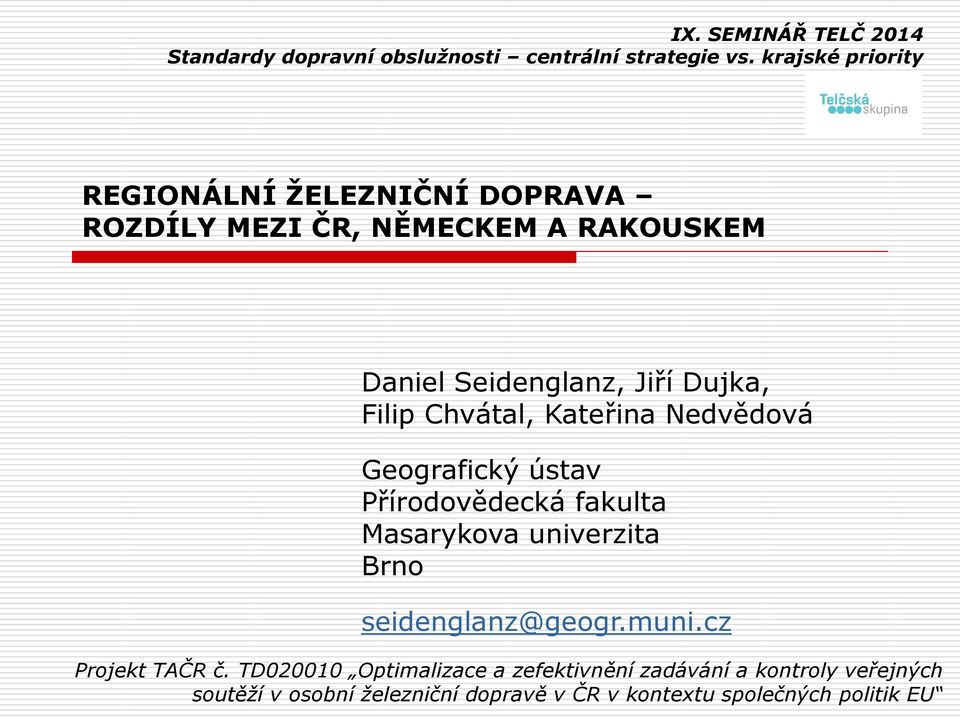 univerzita Brno seidenglanz@geogr.muni.cz Projekt TAČR č.
