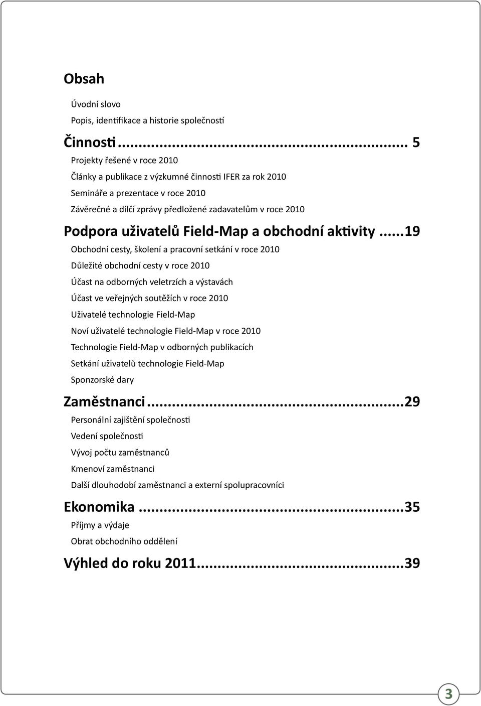 uživatelů Field-Map a obchodní aktivity.