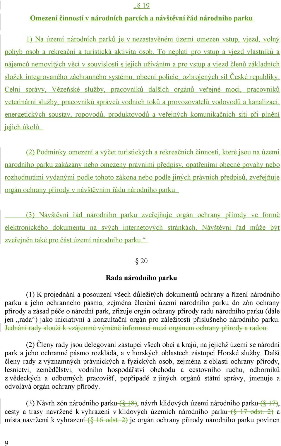 ozbrojených sil České republiky, Celní správy, Vězeňské služby, pracovníků dalších orgánů veřejné moci, pracovníků veterinární služby, pracovníků správců vodních toků a provozovatelů vodovodů a