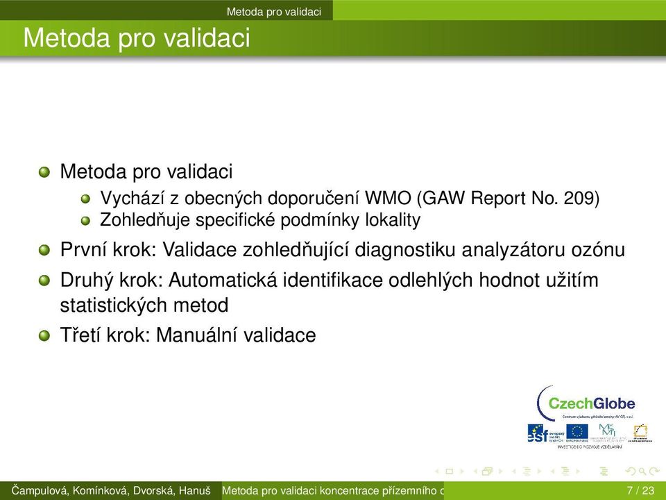 analyzátoru ozónu Druhý krok: Automatická identifikace odlehlých hodnot užitím statistických metod