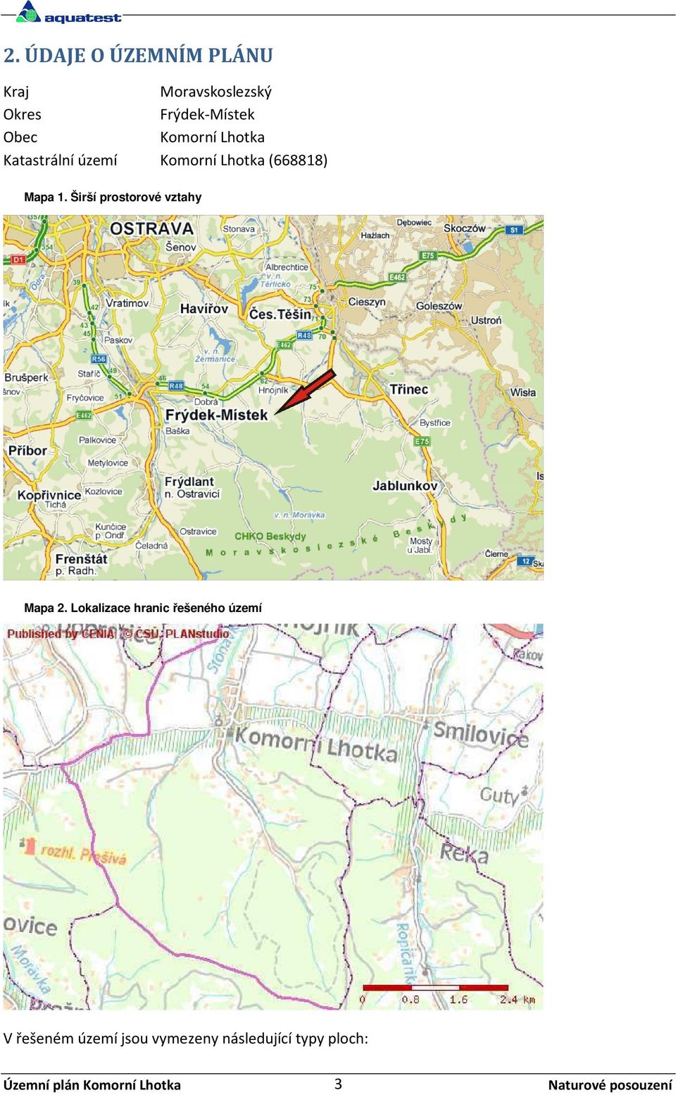 Lhotka (668818) Mapa 1. Širší prostorové vztahy Mapa 2.