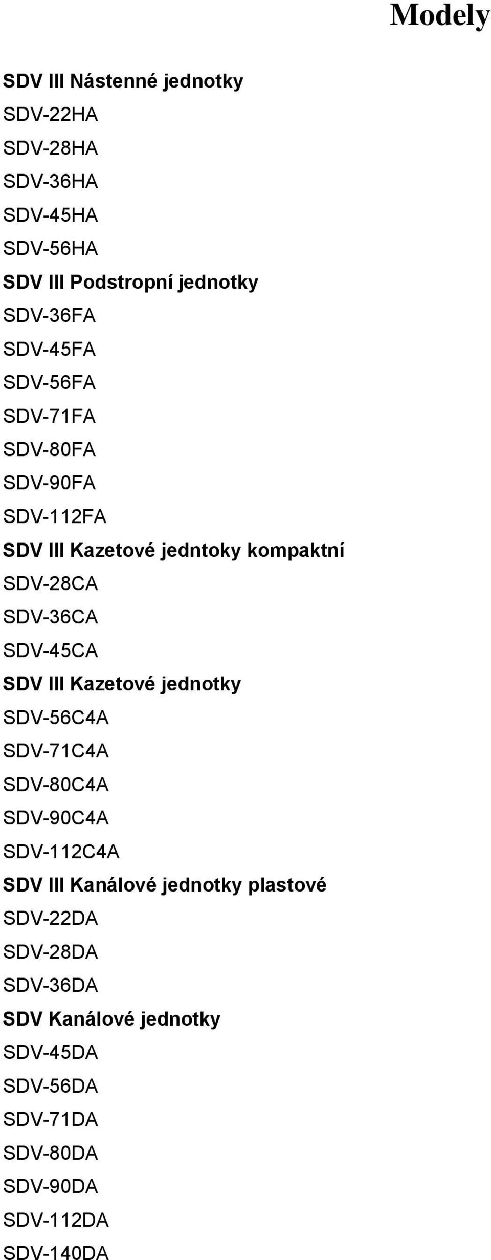 SDV-45CA SDV III Kazetové jednotky SDV-56C4A SDV-71C4A SDV-80C4A SDV-90C4A SDV-112C4A SDV III Kanálové jednotky