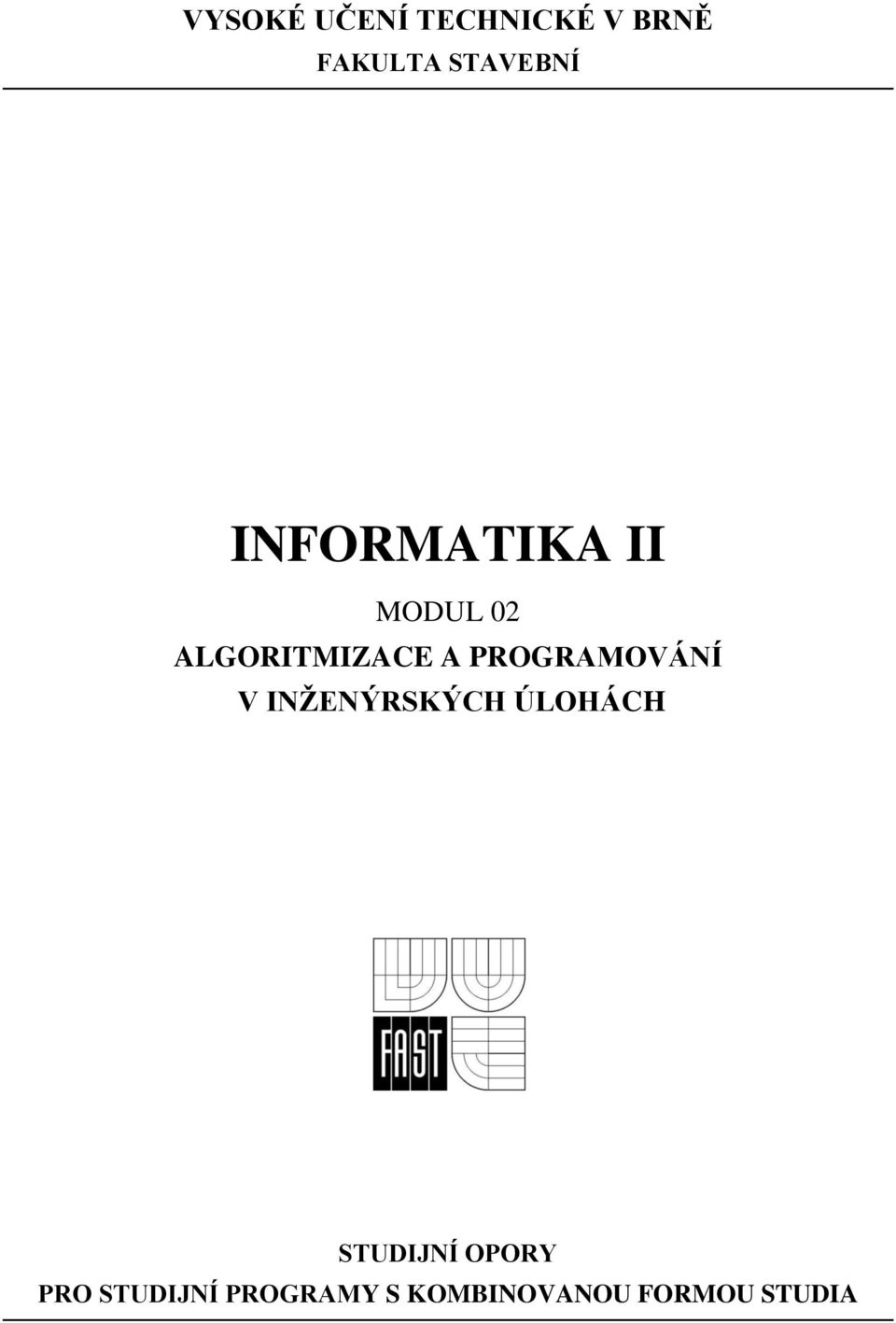 PROGRAMOVÁNÍ V INŽENÝRSKÝCH ÚLOHÁCH STUDIJNÍ