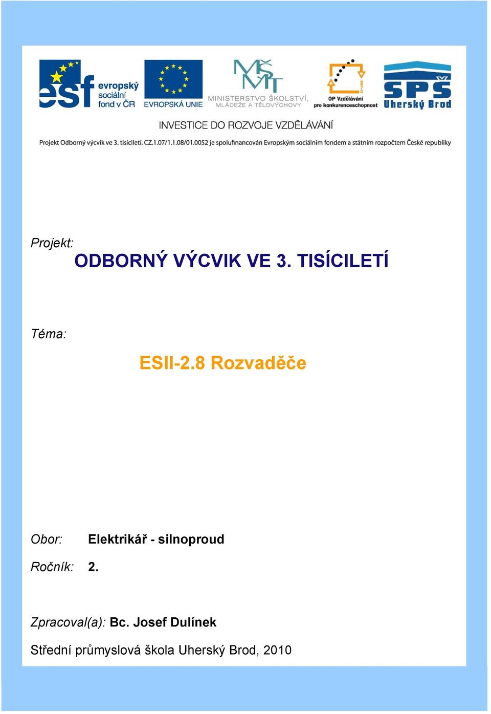 8 Rozvaděče Obor: Elektrikář - silnoproud