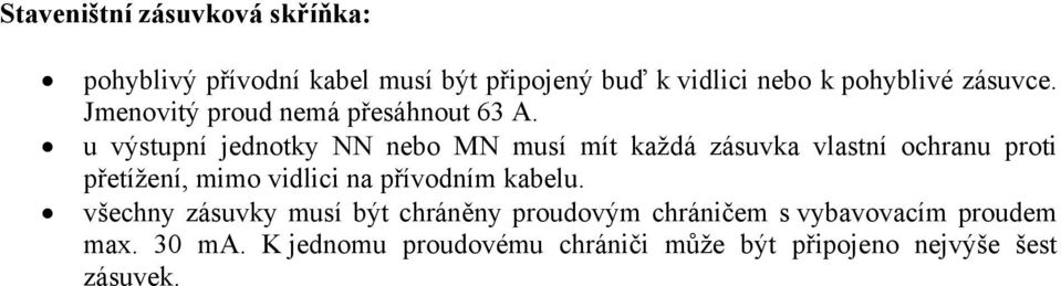 u výstupní jednotky NN nebo MN musí mít každá zásuvka vlastní ochranu proti přetížení, mimo vidlici na