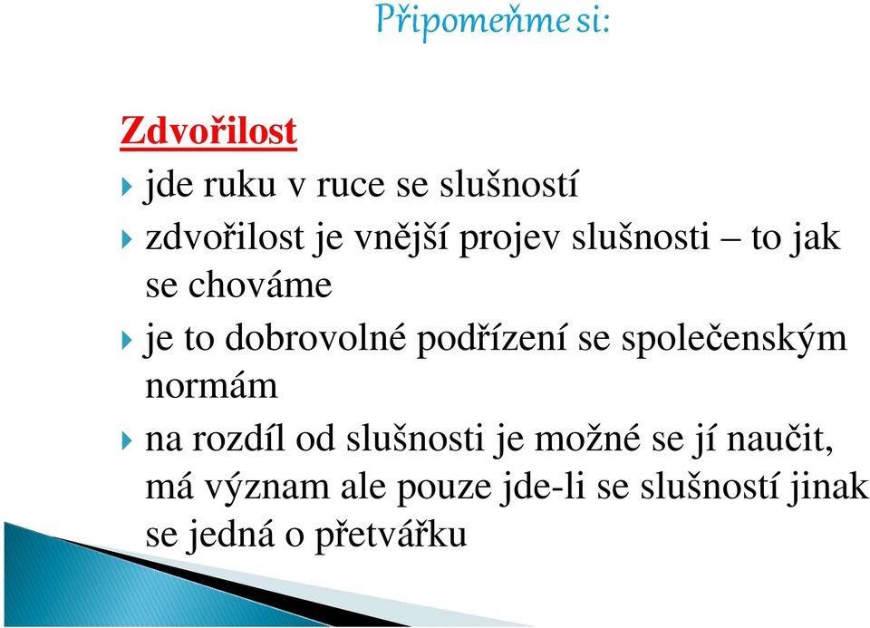 společenským normám na rozdíl od slušnosti je možné se jí