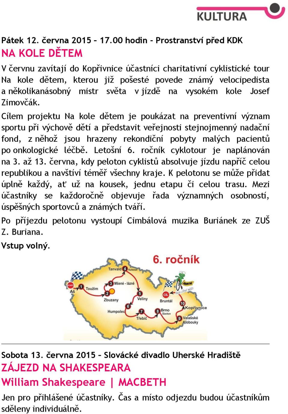 mistr světa v jízdě na vysokém kole Josef Zimovčák.