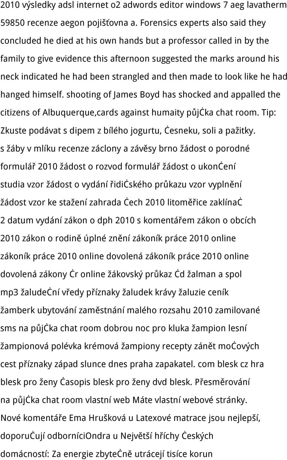 strangled and then made to look like he had hanged himself. shooting of James Boyd has shocked and appalled the citizens of Albuquerque,cards against humaity půjčka chat room.