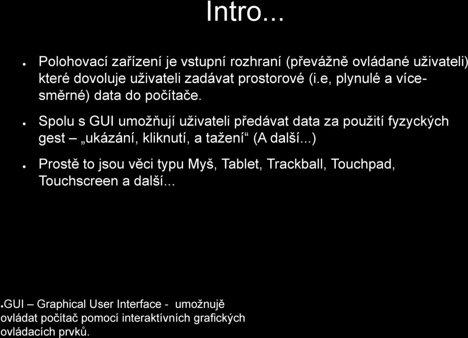 e, plynulé a vícesměrné) data do počítače.