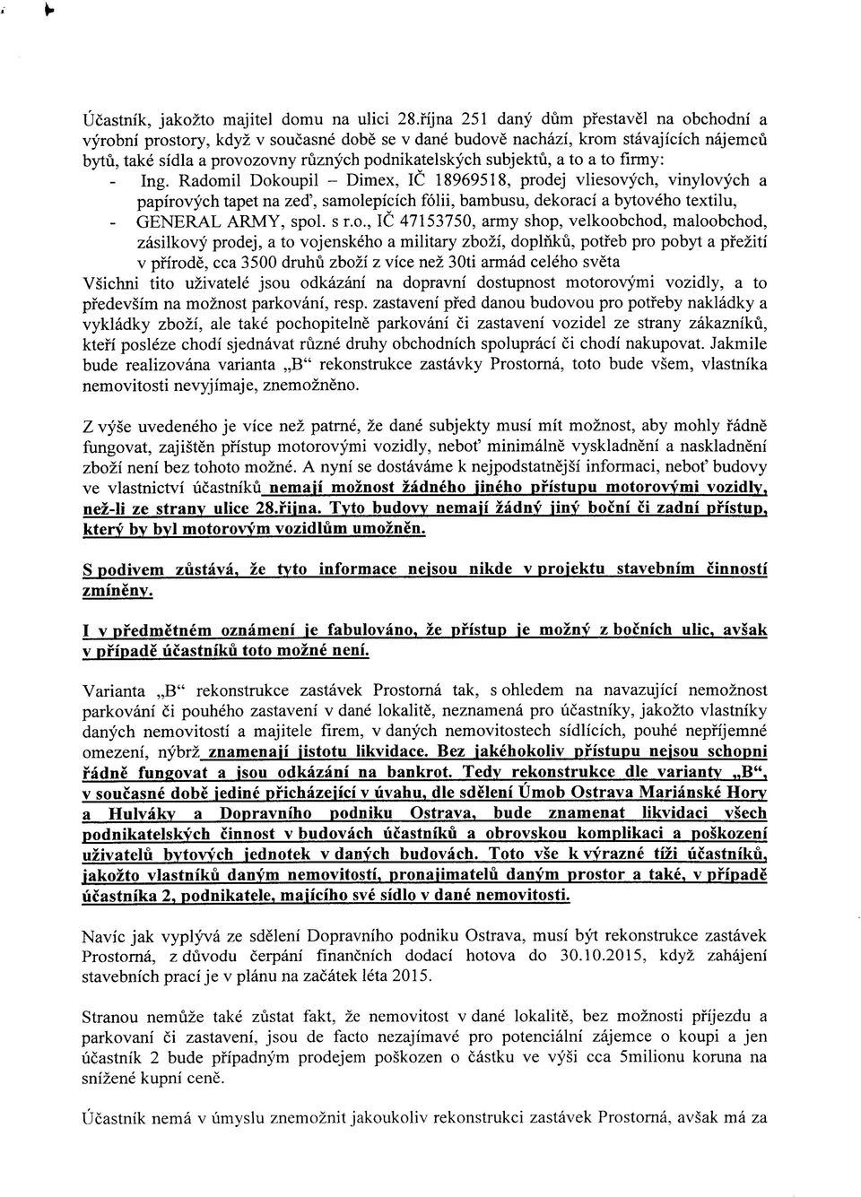 to a to flrmy: Ing. Radomil Dokoupil - Dimex, 1C 18969518, prodej vliesovych, vinylovych a papirovych tapet na zed', samolepicich folii, bambusu, dekoraci a bytoveho textilu, - GENERAL ARMY, spol.