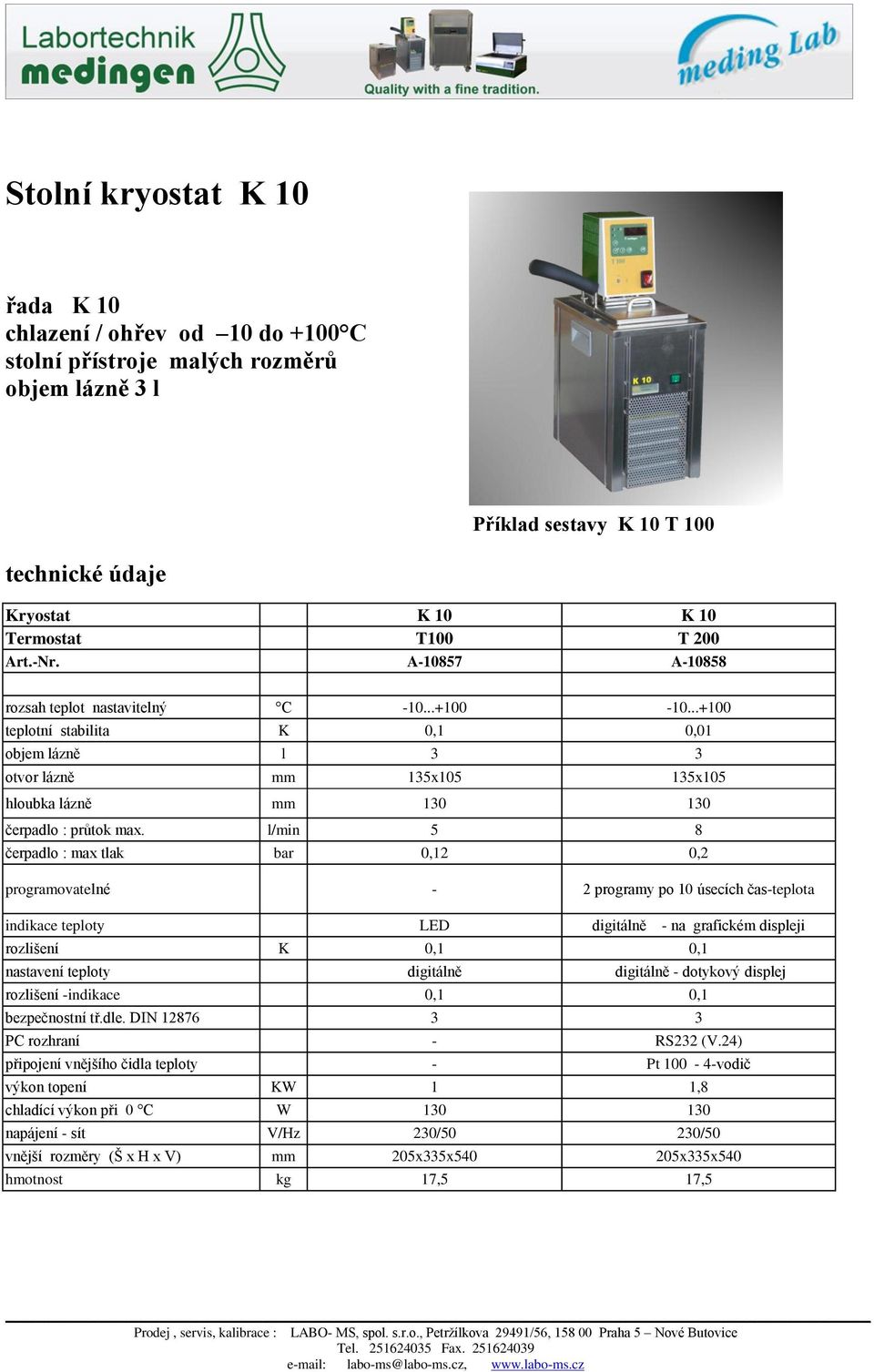 l/min 5 8 čerpadlo : max tlak bar 0,12 0,2 programovatelné - 2 programy po 10 úsecích čas-teplota indikace teploty LED digitálně - na grafickém displeji rozlišení K 0,1 0,1 nastavení teploty