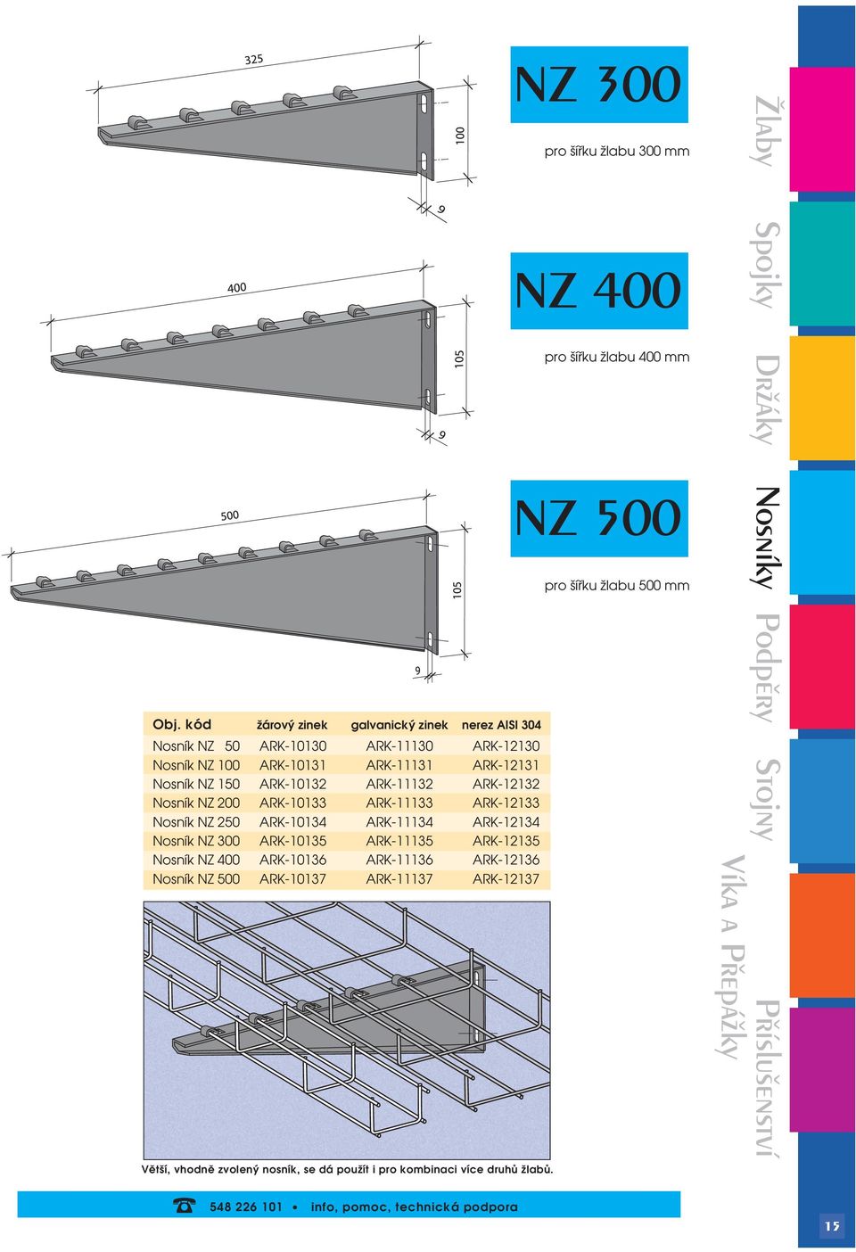 Nosník NZ 500 ARK-10137 ARK-11137 ARK-12137 Větší, vhodně zvolený nosník, se dá použít i pro kombinaci více druhů žlabů.