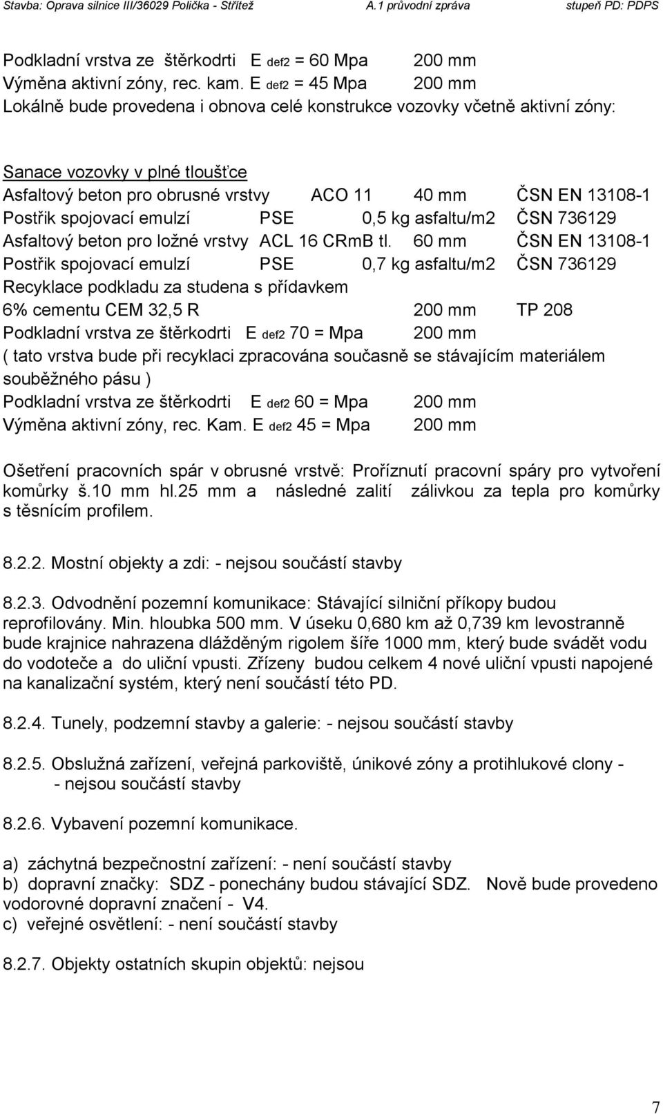 Postřik spojovací emulzí PSE 0,5 kg asfaltu/m2 ČSN 736129 Asfaltový beton pro ložné vrstvy ACL 16 CRmB tl.