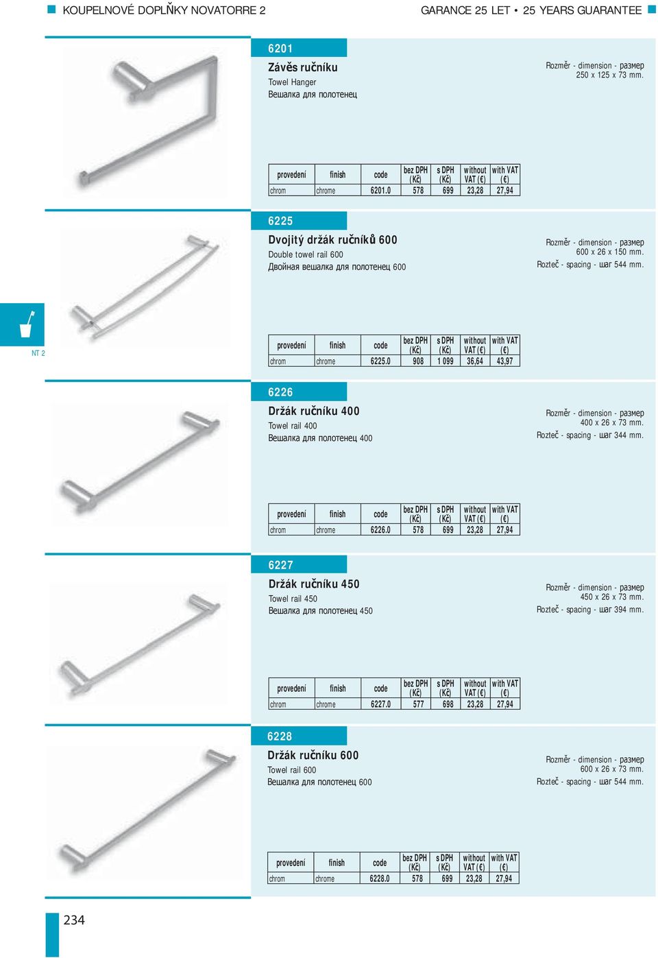 0 908 1 099 36,64 43,97 6226 Držák ru níku 400 Towel rail 400 400 400 x 26 x 73 mm. Rozte - spacing - 344 mm. VAT chrom chrome 6226.