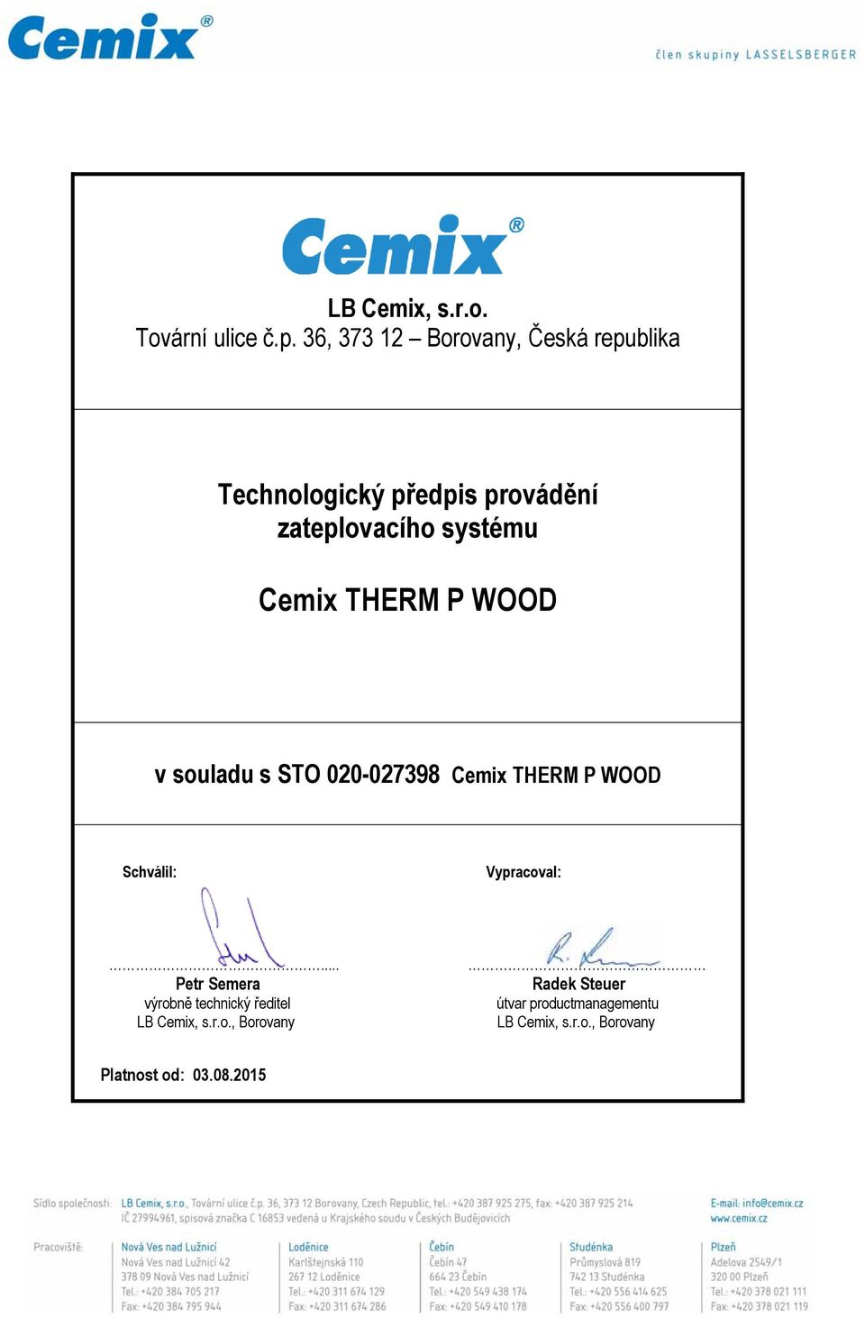 Cemix THERM P WOOD v souladu s STO 020-027398 Cemix THERM P WOOD Schválil: Vypracoval:.