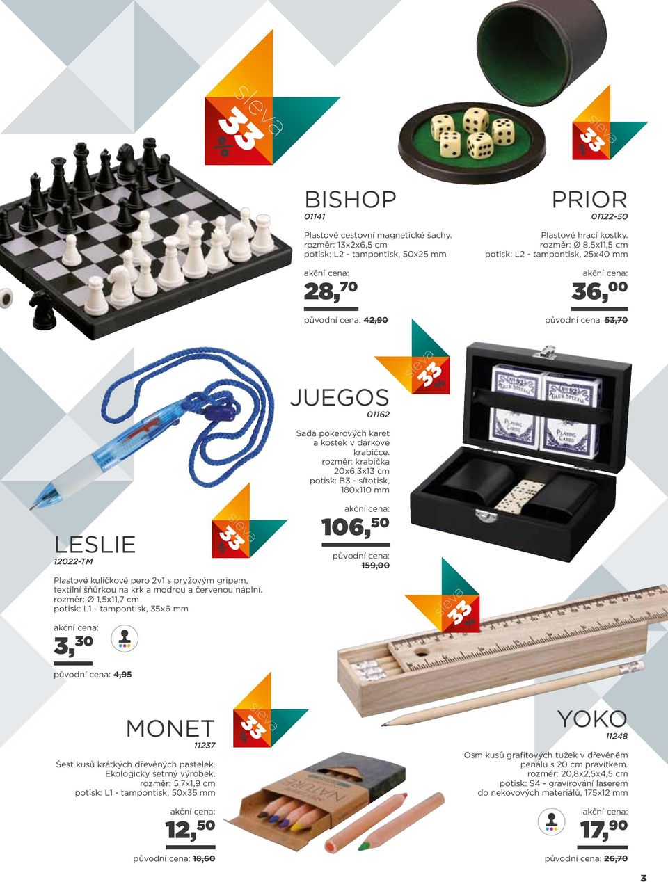 rozměr: Ø 1,5x11,7 cm potisk: L1 - tampontisk, 35x6 mm 3, 30 původní cena: 4,95 JUEGOS 01162 Sada pokerových karet a kostek v dárkové krabičce.