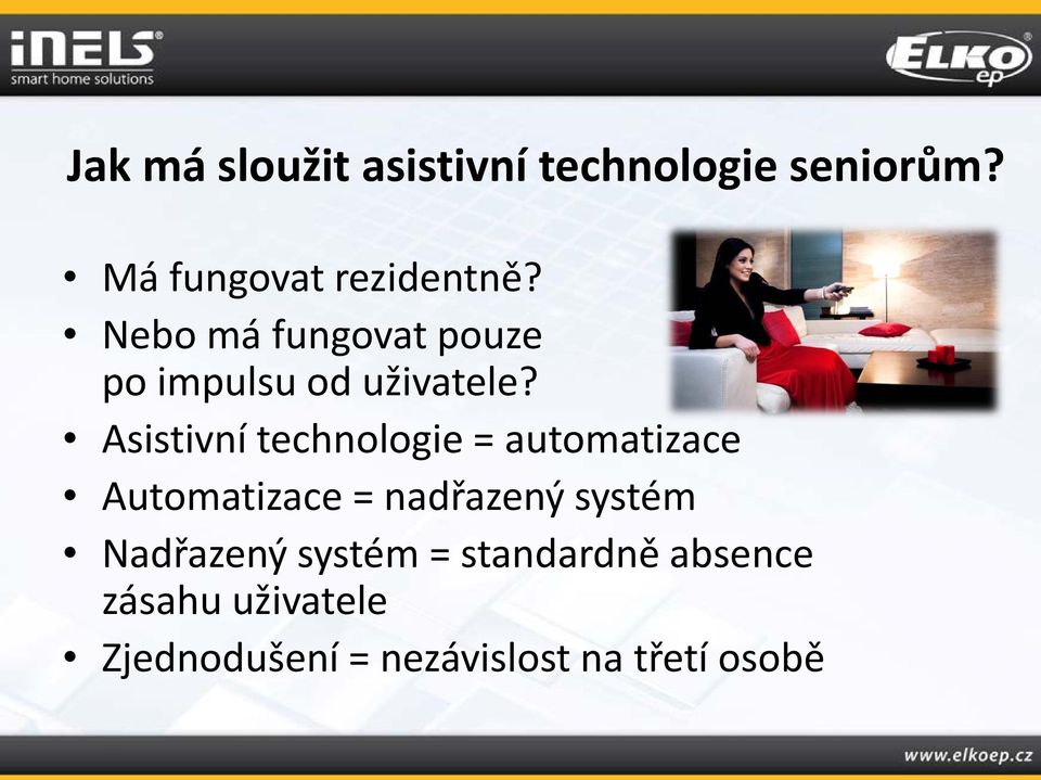 Asistivní technologie = automatizace Automatizace = nadřazený systém