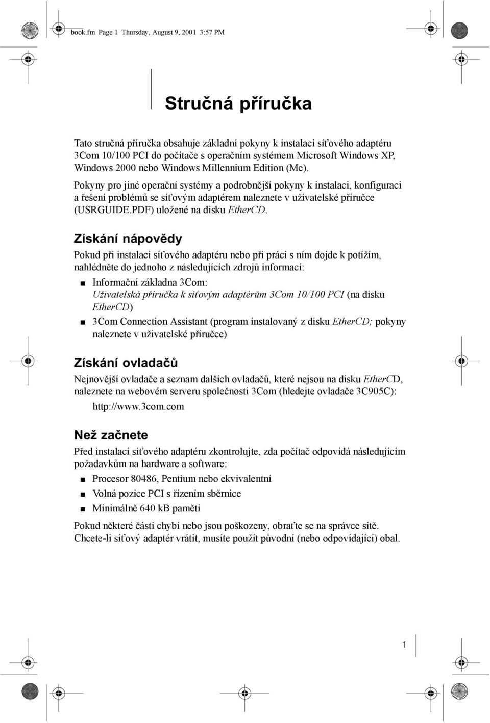 Pokyny pro jiné operační systémy a podrobnější pokyny k instalaci, konfiguraci a řešení problémů se síťovým adaptérem naleznete v uživatelské příručce (USRGUIDE.PDF) uložené na disku EtherCD.