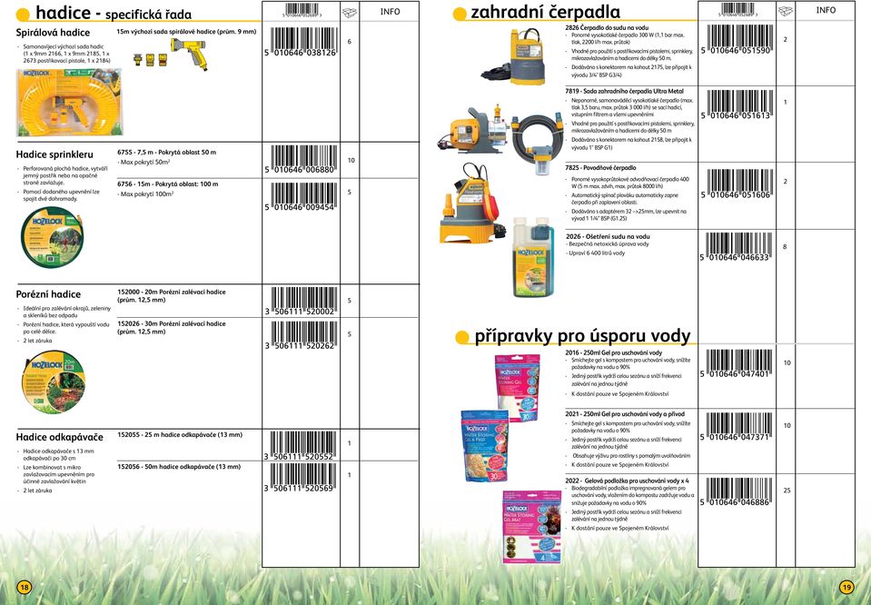 průtok) - Vhodné pro použití s postřikovacími pistolemi, sprinklery, mikrozavlažováním a hadicemi do délky 0 m.