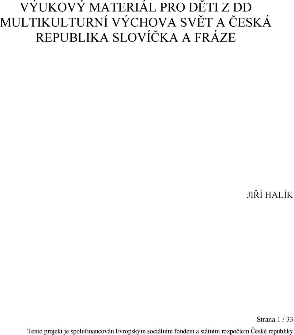 Strana 1 / 33 Tento projekt je spolufinancován