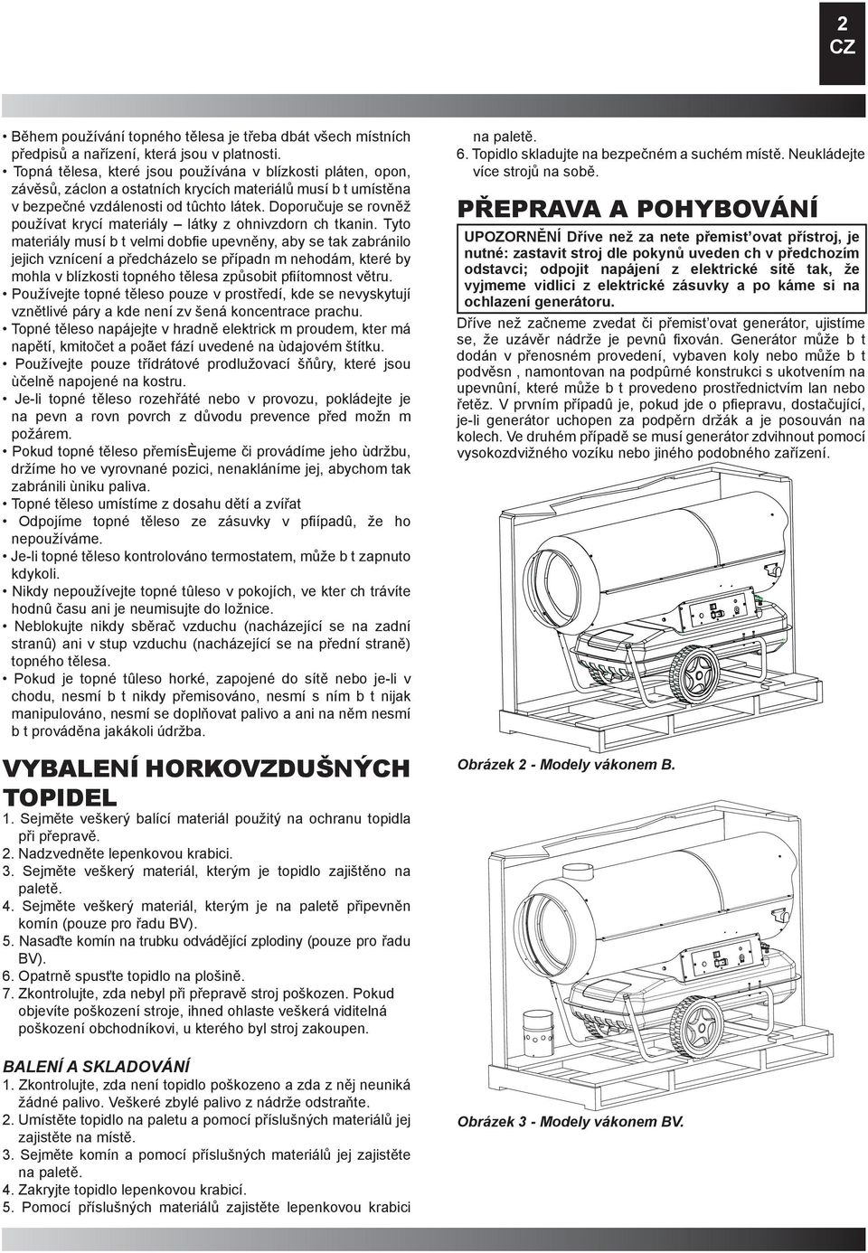 Doporučuje se rovněž používat krycí materiály látky z ohnivzdorn ch tkanin.