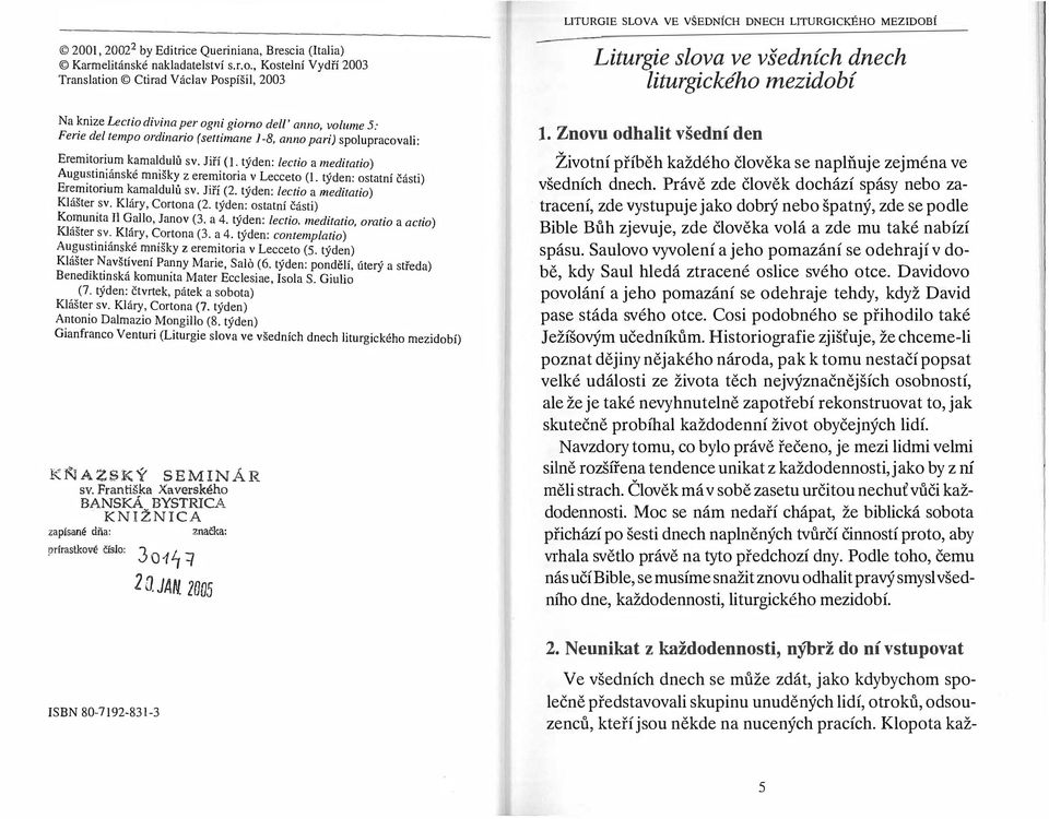 Lectio divina per ogni giomo delt' anno vol ume 5 Fene del tempo ordi nano settzmane -8, anno pan) spolupracovali: ( 1 ' 1 Znovu odhalit všední den Eremit?